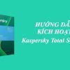 Cách kích hoạt Kaspersky Total Security bằng Key bản quyền - KEY TỐT kích hoạt Kaspersky Total Security bằng Key bản quyền